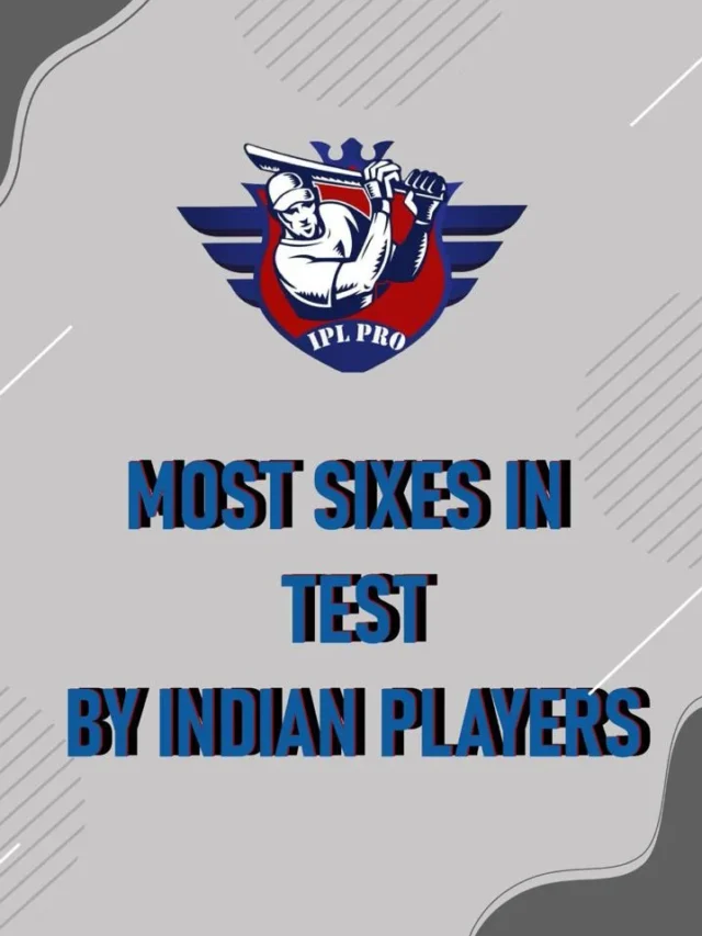 Most Sixes in Tests by Indian Players